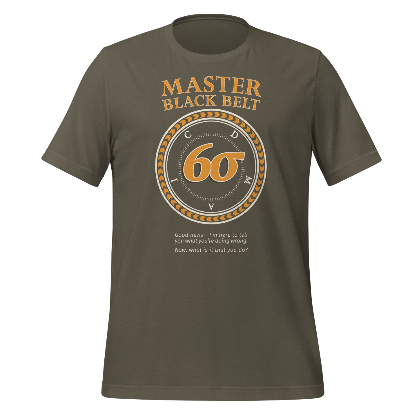 Six Sigma Master Black Belt Unisex T-shirt | Army Drab Green