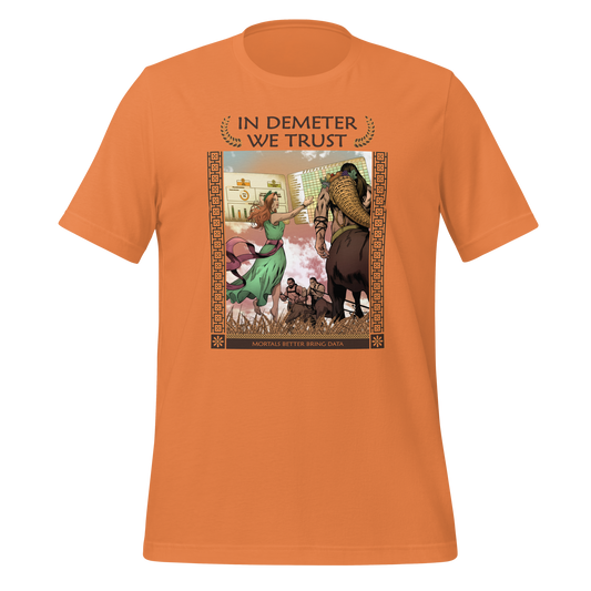 In Demeter We Trust Unisex T-shirt