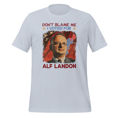 Don't Blame Me I Voted For Alf Landon T-shirt | Gift for Statisticians