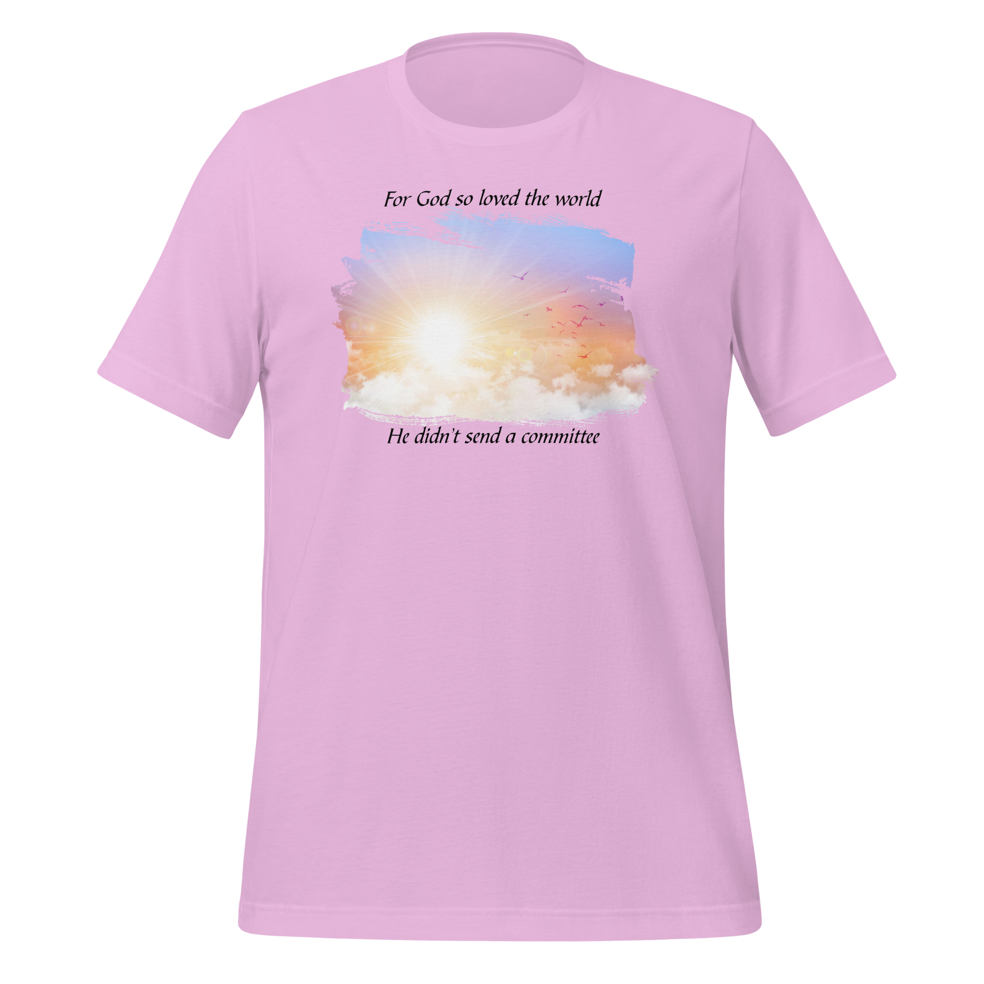 For God So Loved the World He Didn't Send a Committee Unisex T-shirt