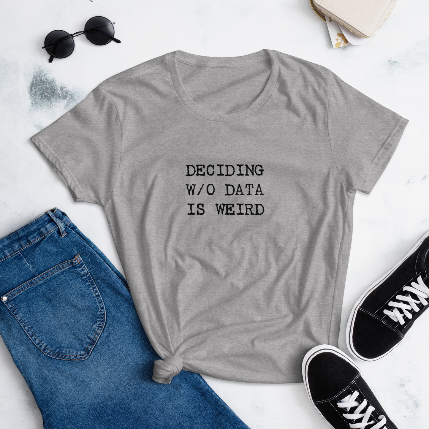 Deciding W/O Data is Weird - Women's Fashion Fit T-shirt