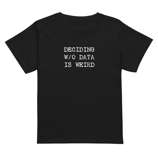 Deciding W/O Data is Weird - Women's High Waisted T-shirt