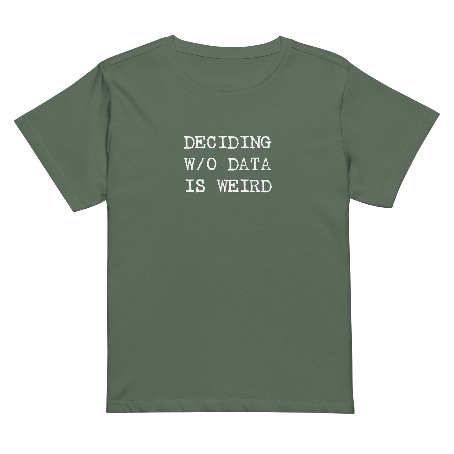 Deciding W/O Data is Weird - Women’s High-waisted T-shirt